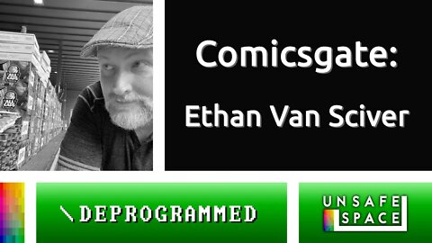 [Deprogrammed] Ethan Van Sciver: Comicsgate, DC Comics, CYBERFROG, and Beating the Woke in Comics