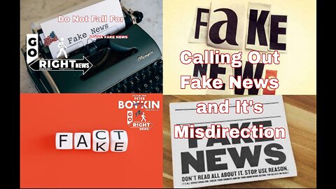 Calling Out #FakeNews and It's Misdirection