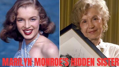 Marilyn Monroe's Hidden Sister: The Untold Bond Revealed
