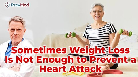Sometimes Weight Loss Is Not Enough to Prevent a Heart Attack
