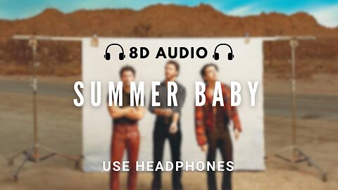Jonas Brothers | Summer Baby | 8D AUDIO