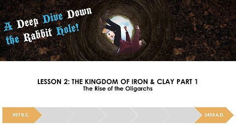 A Deep Dive Down the Rabbit Hole Lesson 2: The Kingdom of Iron and Clay Pt. 1: