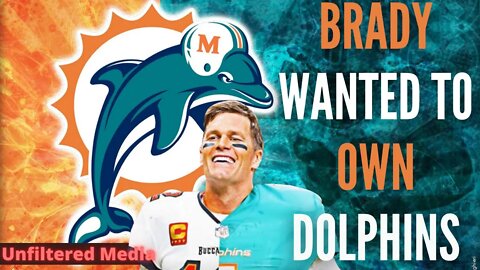 Tom Brady Wanted to OWN Miami Dolphins! What Went Wrong?