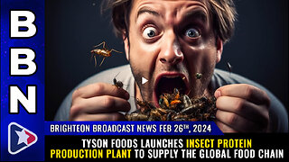 BBN, Feb 26, 2024 – Tyson Foods launches INSECT PROTEIN production...