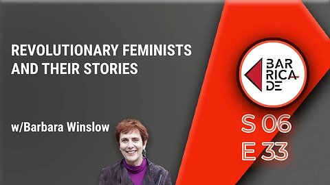 Revolutionary Feminists – Barbara Winslow comes On the Barricades!