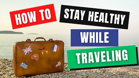 Stay Fit and Fabulous: A Guide for Healthy Travels