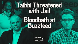 Authoritarian “Congresswoman” Threatens Matt Taibbi w/ Jail Over #TwitterFiles, BuzzFeed News Shuts Down, & Media Blackout on DOJ Indictments | SYSTEM UPDATE #75