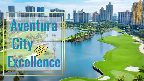 Aventura City Of Excellence- What is it like to live in Aventura FL