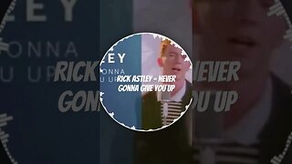 Rick Astley - Never Gonna Give You Up