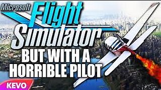 Flight Simulator 2020 but with a horrible pilot
