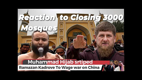 Ramazan Kadrove To Wage war on China Muhammad Hijab Reaction