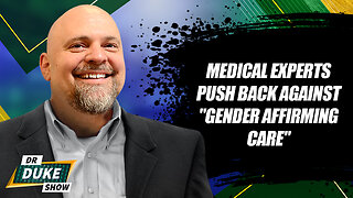 Medical Experts Push Back Against "Gender Affirming Care"