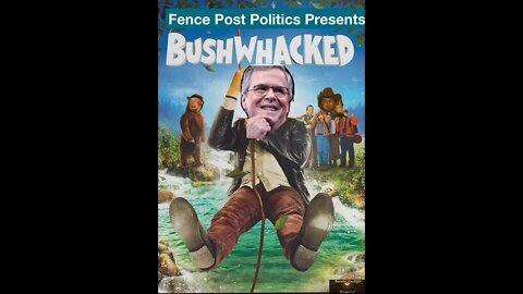 Fence Post Politics: BUSHWHACKED