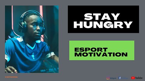 Stay Hungry: A Motivational Journey in Esports