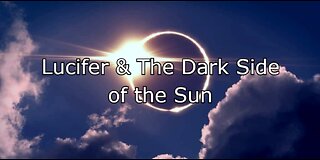 Lucifer & The Dark Side of the Sun - Michael Tsarion