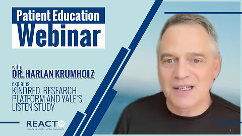Patien Education Webinar: Kindred Research Platform and Yale's LISTEN Study with Dr. Harlan Krumholz