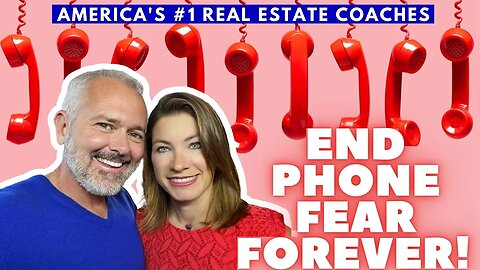 Real Estate Agents: End Phone Fear Forever! (Part 4)