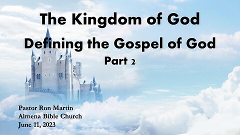 The Kingdom of God - defining the Gospel of God