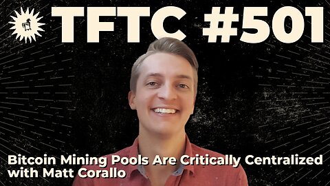#501: Bitcoin Mining Pools Are Critically Centralized with Matt Corallo