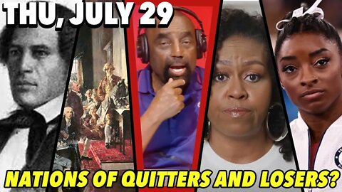 07/29/21 Thu: America the Nation of Quitters; Simone Biles the Brave!