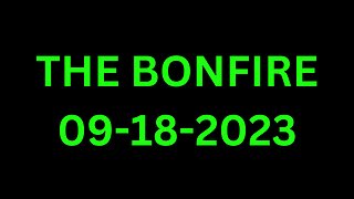 The Bonfire - 09/18/2023