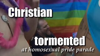 Christian tormented at homosexual pride event