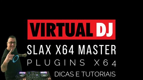 Plugin SLAX x64 Master para o VirtualDJ