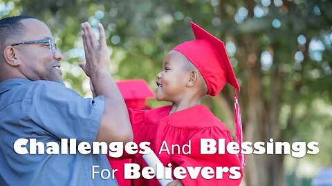GOD’S CHALLENGES AND BLESSINGS FOR BELIEVERS
