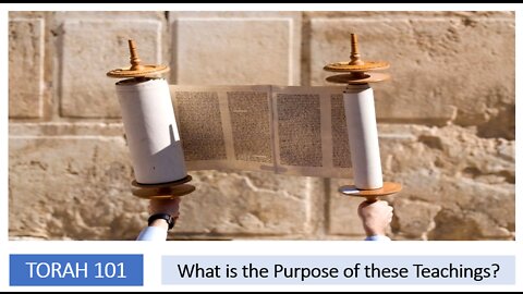 Torah 101: What is the Purpose of these Teachings?