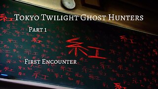 Tokyo Twilight Ghost Hunters Daybreak Special Gigs Part 1 - First Encounter