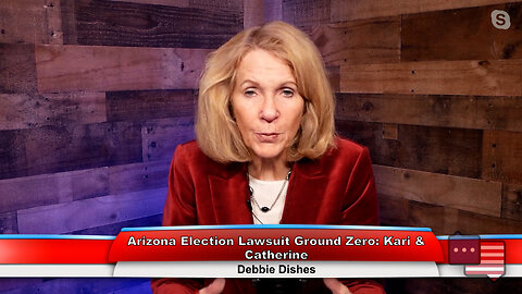 Arizona Election Lawsuit Ground Zero: Kari & Catherine | Debbie Dishes 12.19.22