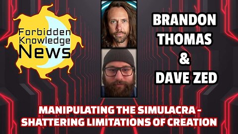 Manipulating the Simulacra - Shattering Limitations of Creation | Brandon Thomas & Dave Zed