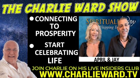 CONNECTING TO PROSPERITY, START CELEBRATING LIFE WITH SPIRITUALLY RAW, APRIL, RAY & CHARLIE WARD