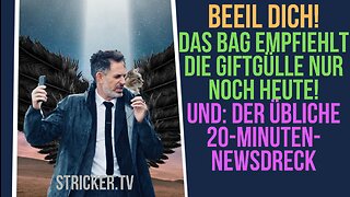 Beeil Dich! BAG findet die Giftgülle heute noch super. Morgen nicht mehr. Und üblicher 20Min-Dreck