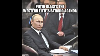 Putin Denounces Western Satanic Elite's Hegemony And Transgender Replacement Genocide Agenda