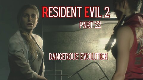 Resident Evil 2 Remake Part 22 - Dangerous Evolution