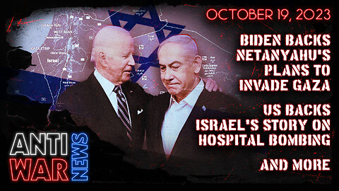 Biden Backs Netanyahu's Plans to Invade Gaza, US Backs Israel's Story on Hospital Bombing, and More