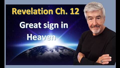 Great Sign In the Heavens - Revleation ch. 12