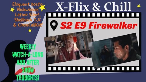 X-Flix & Chill|Watch Party|S2 E9 Firewalker