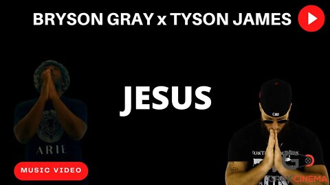 Bryson Gray x @Tyson James - JESUS [MUSIC VIDEO]