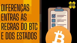 As regras do Bitcoin são claras e diferentes das criadas por Estados - [CORTE]