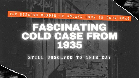 What REALLY happened to Roland T Owen in room 1046?? Cold case murder mystery from 1935