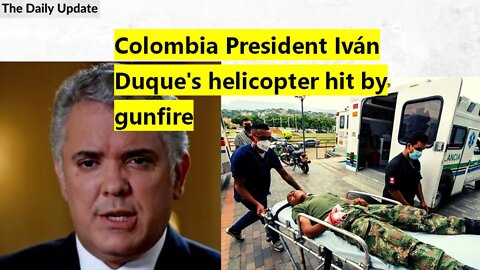 Colombia President Iván Duque's helicopter hit by gunfire | The Daily Update