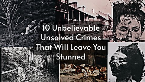 10 Unbelievable Unsolved Crimes That Will Leave You Stunned.