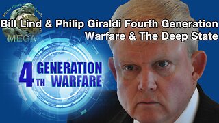 Bill Lind & Philip Giraldi Fourth Generation Warfare & The Deep State