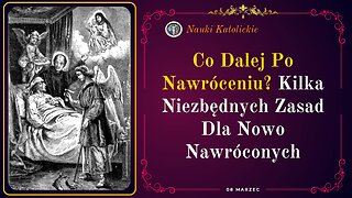 Co Dalej Po Nawróceniu? Kilka Niezbędnych Zasad Dla Nowo Nawróconych | 08 Marzec