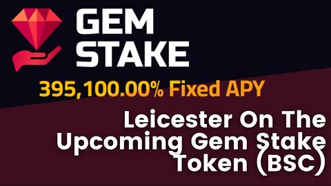 Leicester On The Upcoming Gem Stake Token (BSC)