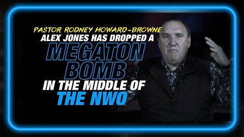 Pastor Rodney Howard-Browne: Alex Jones Has Dropped a Megaton Bomb in the Middle of the NWO