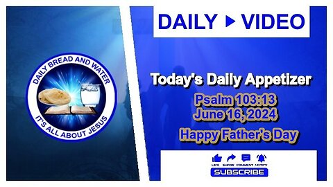 Today's Daily Appetizer (Psalm 103:13) Happy Father's Day