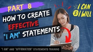 Pt 8 - Introduction Into Creating "I AM Statements" for adjusting your mindset